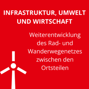 Infrastruktur, Umwelt und Wirtschaft: Weiterentwicklung des Rad- und Wanderwegenetzes zwischen den Ortsteilen